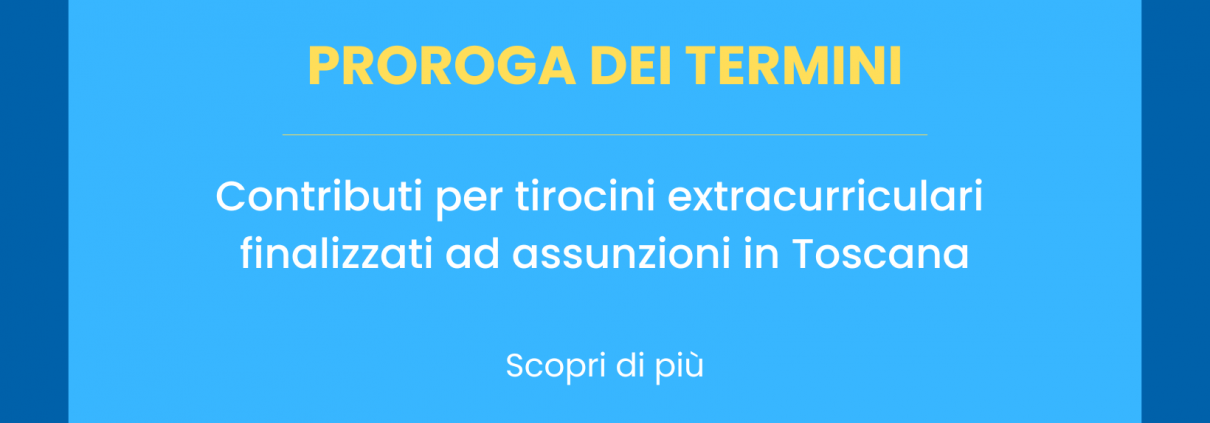 Contributi per tirocini extracurriculari finalizzati ad assunzioni - proroga dei termini