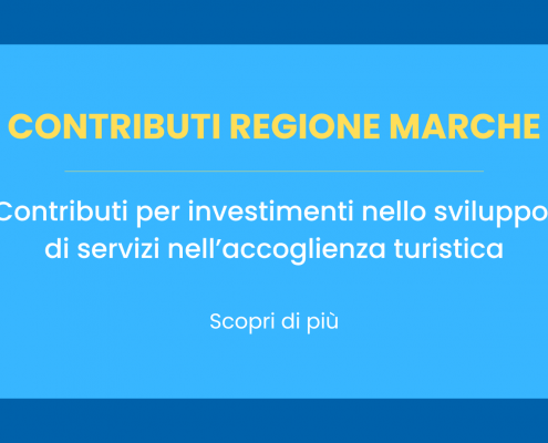 Contributi per investimenti nello sviluppo di servizi nell'accoglienza turistica per la Regione Marche